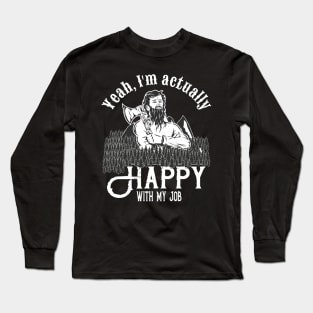 Happy Lumberjack funny Woodcutter Long Sleeve T-Shirt